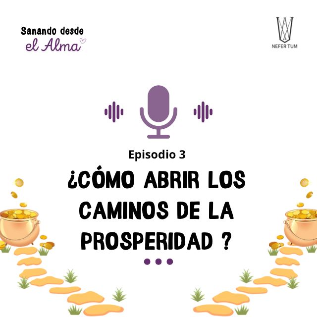 Ep 3. Cómo abrir los caminos de la prosperidad