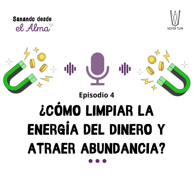 Ep 4. ¿Cómo limpiar la energía del dinero y atraer abundancia?